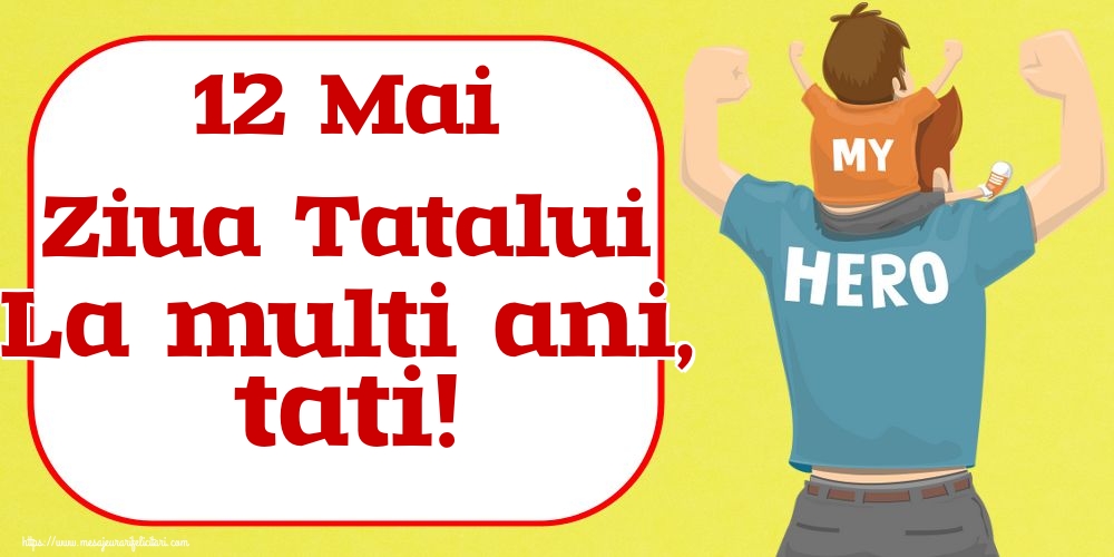 Felicitari de Ziua Tatalui - 12 Mai Ziua Tatalui La multi ani, tati! - mesajeurarifelicitari.com