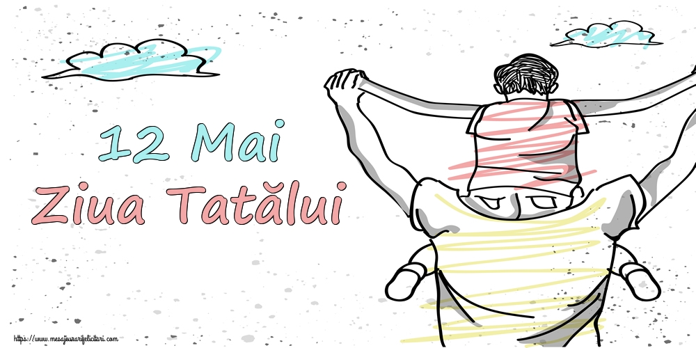 Felicitari de Ziua Tatalui - 12 Mai Ziua Tatălui - mesajeurarifelicitari.com
