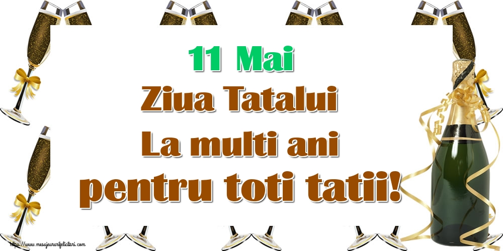 11 Mai Ziua Tatalui La multi ani pentru toti tatii!