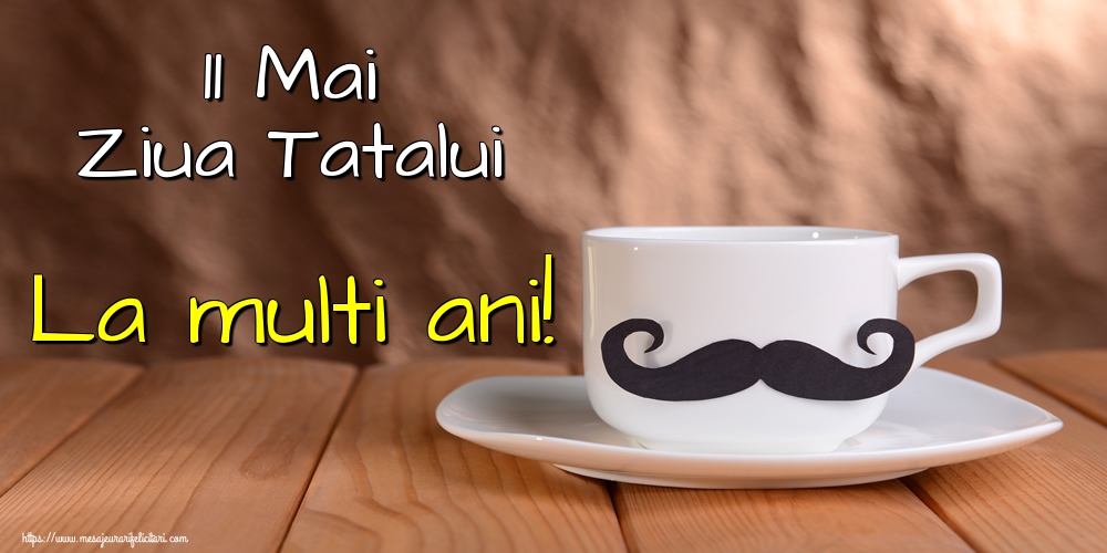 11 Mai Ziua Tatalui La multi ani!