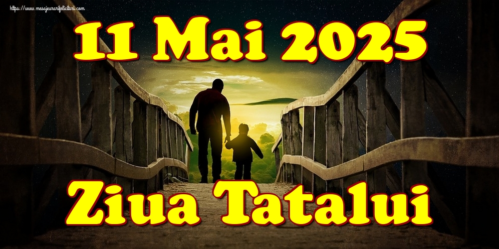 11 Mai 2025 Ziua Tatalui
