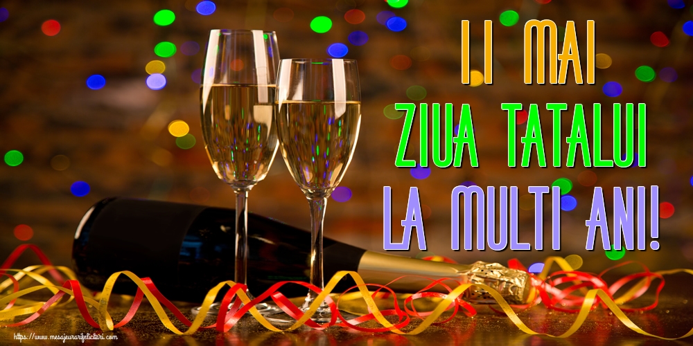 11 Mai Ziua Tatalui La multi ani!