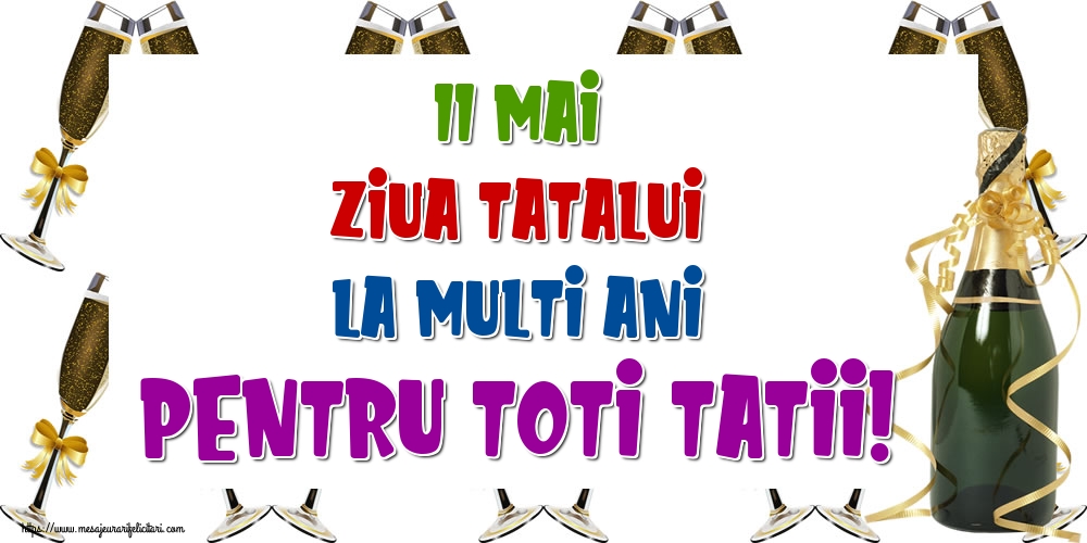11 Mai Ziua Tatalui La multi ani pentru toti tatii!