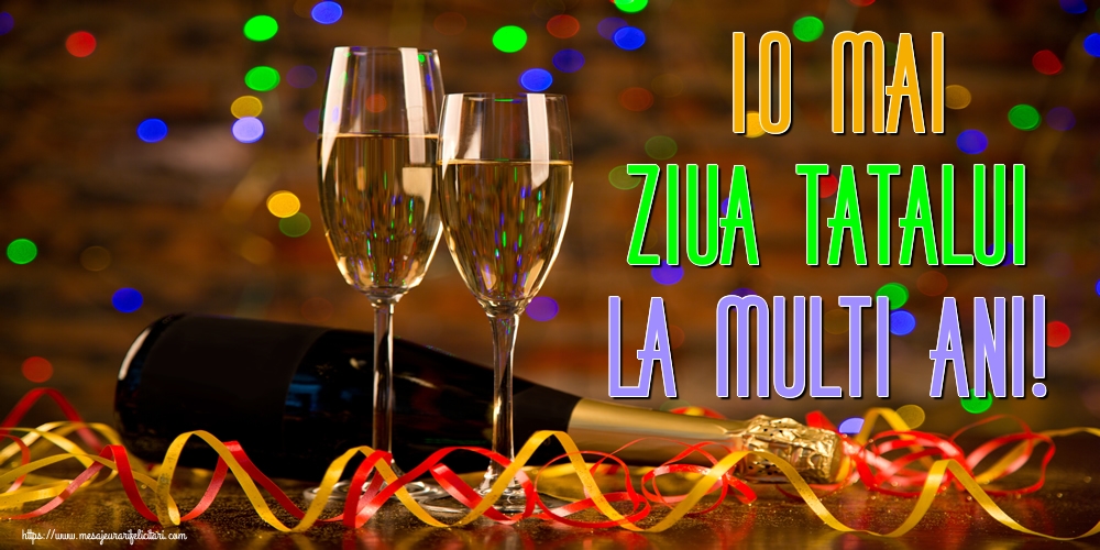 10 Mai Ziua Tatalui La multi ani!