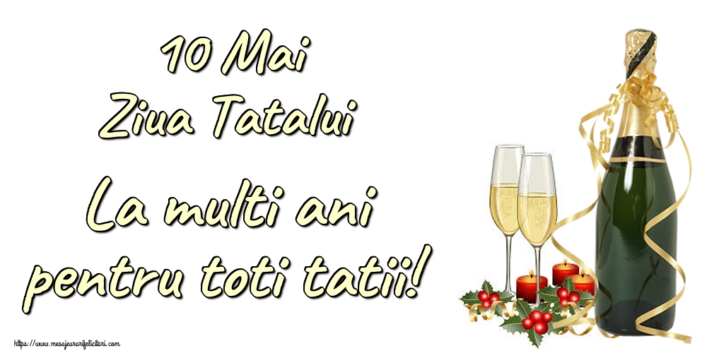 10 Mai Ziua Tatalui La multi ani pentru toti tatii!