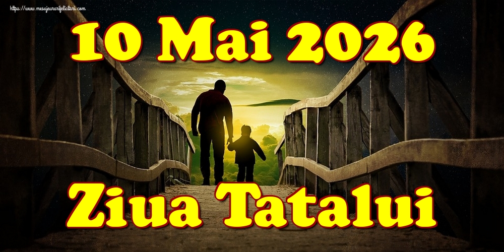 10 Mai 2026 Ziua Tatalui