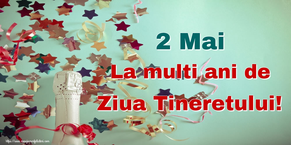 2 Mai La multi ani de Ziua Tineretului!