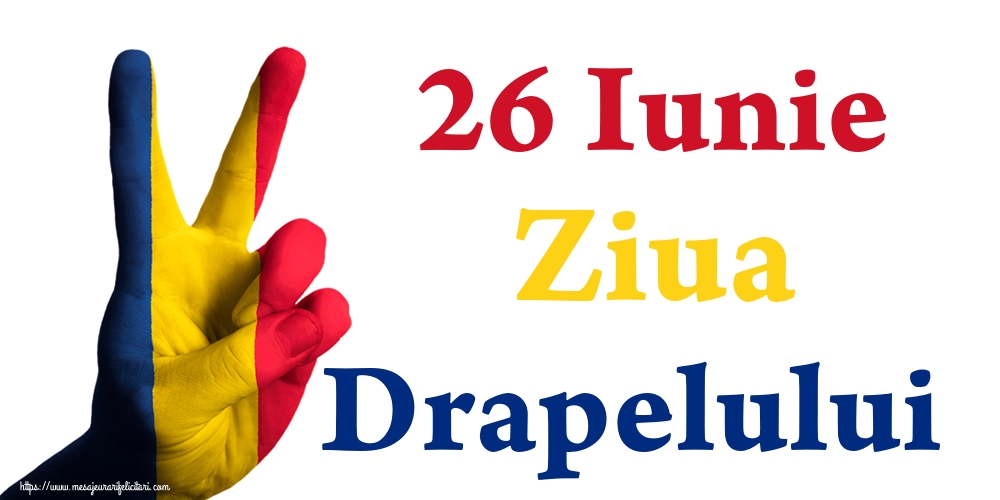 26 Iunie Ziua Drapelului