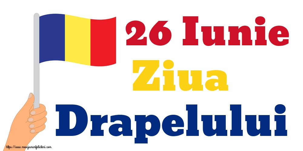 26 Iunie Ziua Drapelului