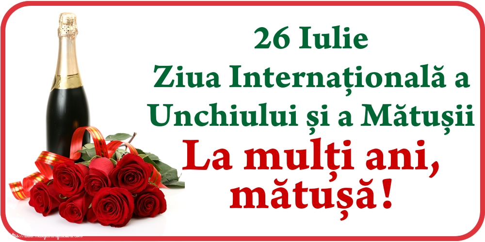 Felicitari de Ziua unchiului și a mătușii - 26 Iulie Ziua Internaţională a Unchiului și a Mătușii La mulți ani, mătușă! - mesajeurarifelicitari.com