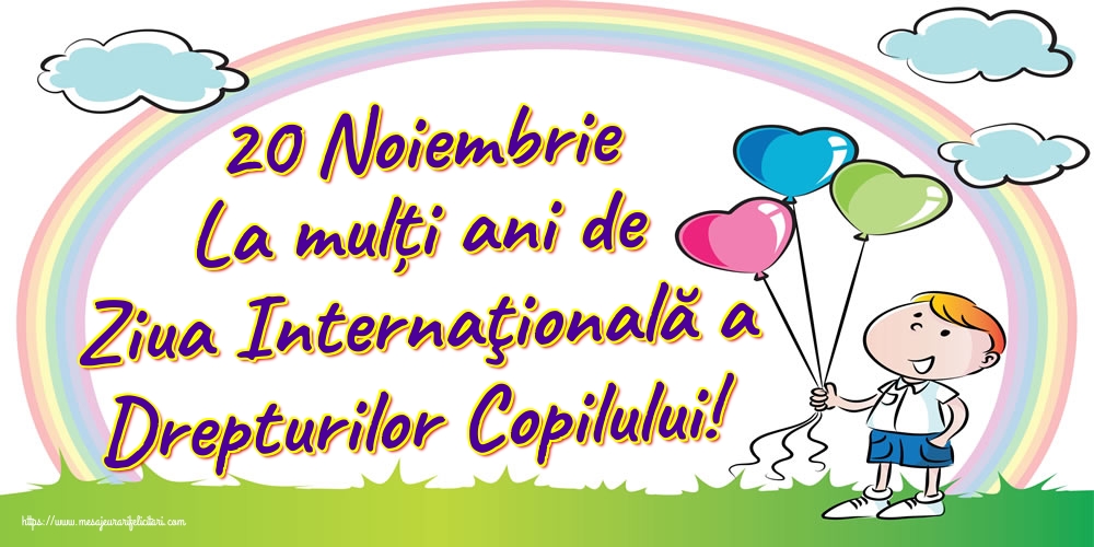 Felicitari de Ziua Universală a Copilului - 20 Noiembrie La mulți ani de Ziua Internaţională a Drepturilor Copilului! - mesajeurarifelicitari.com