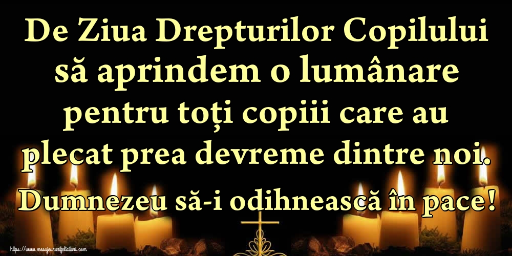 De Ziua Drepturilor Copilului să aprindem o lumânare pentru toți copiii care au plecat prea devreme dintre noi. Dumnezeu să-i odihnească în pace!