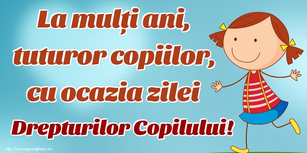 La mulți ani, tuturor copiilor, cu ocazia zilei Drepturilor Copilului!