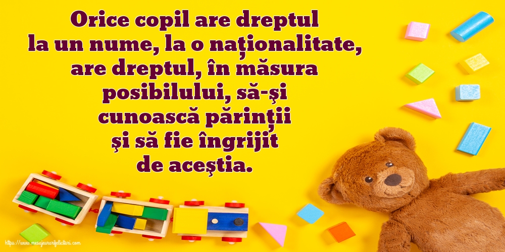 Felicitari de Ziua Universală a Copilului - Orice copil are dreptul la un nume, la o naţionalitate... - mesajeurarifelicitari.com