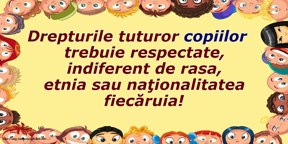 Drepturile tuturor copiilor trebuie respectate, indiferent de rasa...