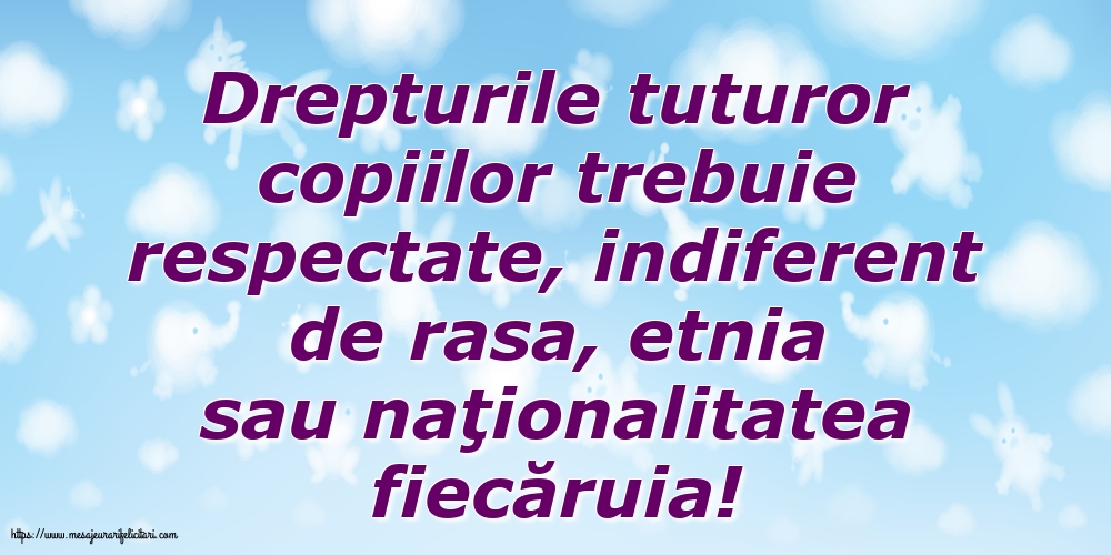 Ziua Universală a Copilului Drepturile tuturor copiilor trebuie respectate, indiferent de rasa...