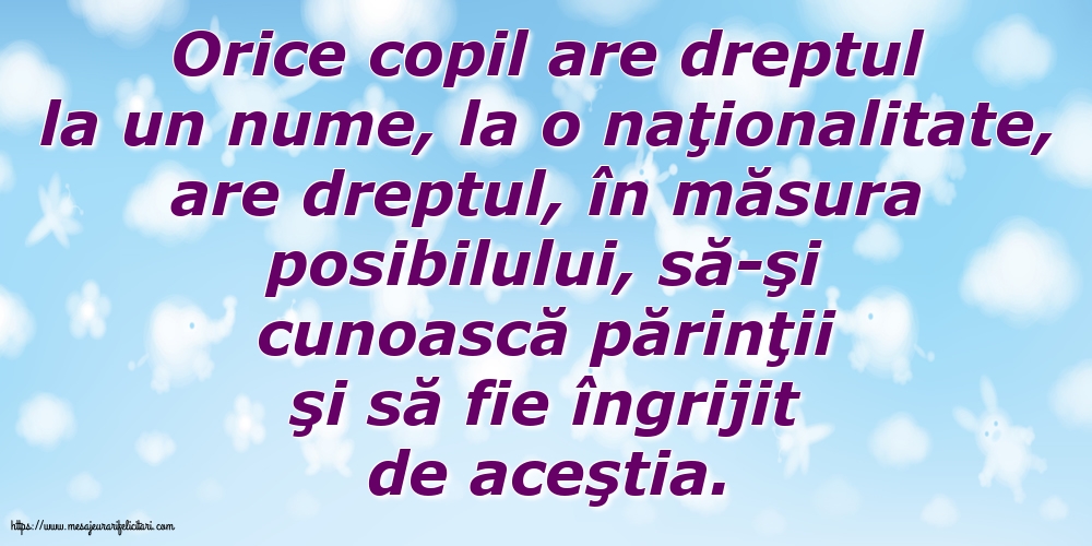 Orice copil are dreptul la un nume, la o naţionalitate...