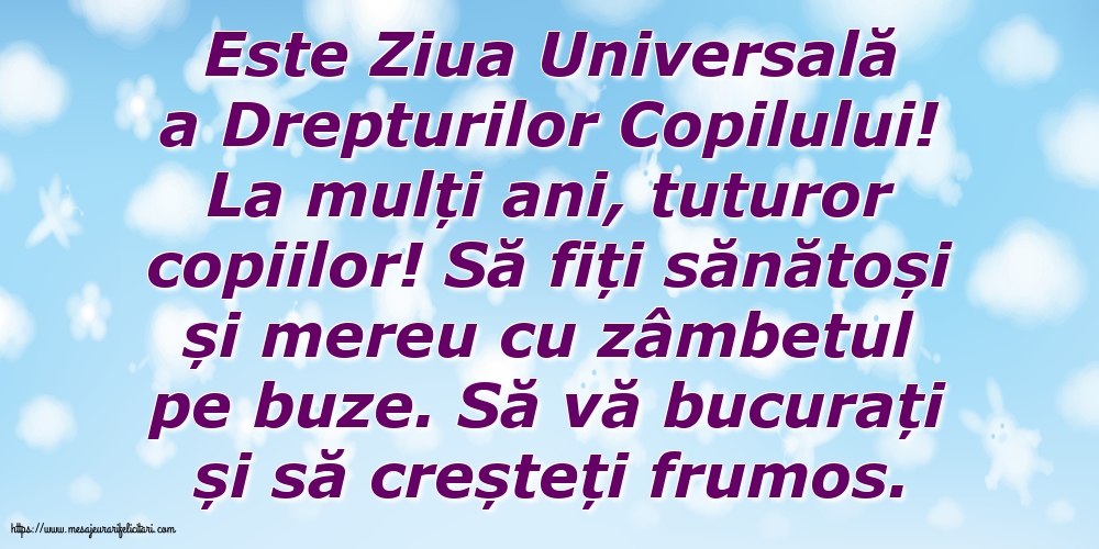 Ziua Universală a Copilului Este Ziua Universală a Drepturilor Copilului! La mulți ani, tuturor copiilor!