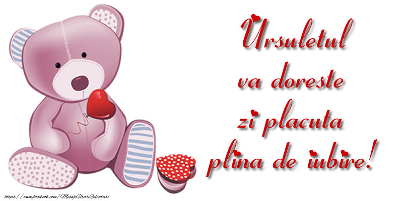Ursuletul va doreste zi placuta plina de iubire!