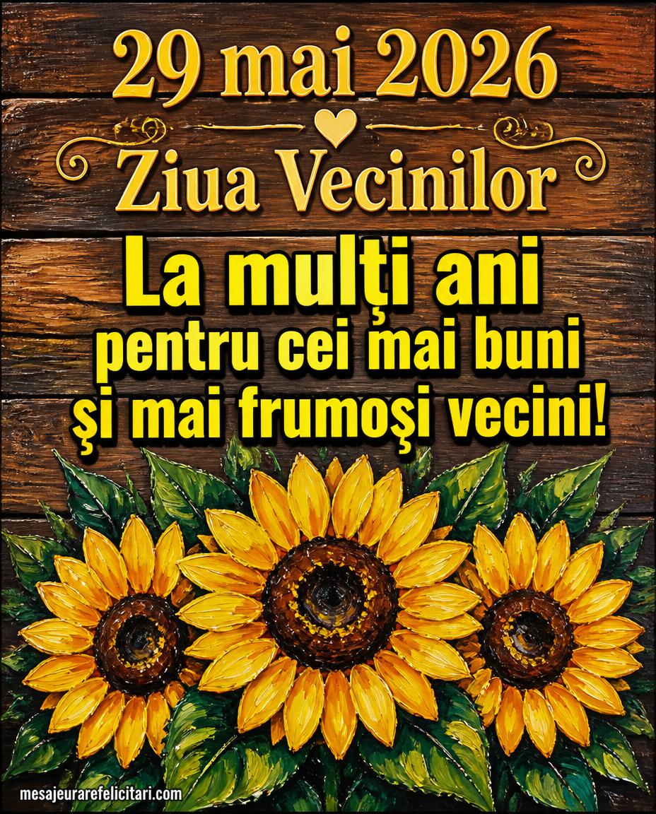 29 mai 2026 Ziua Vecinilor La mulți ani