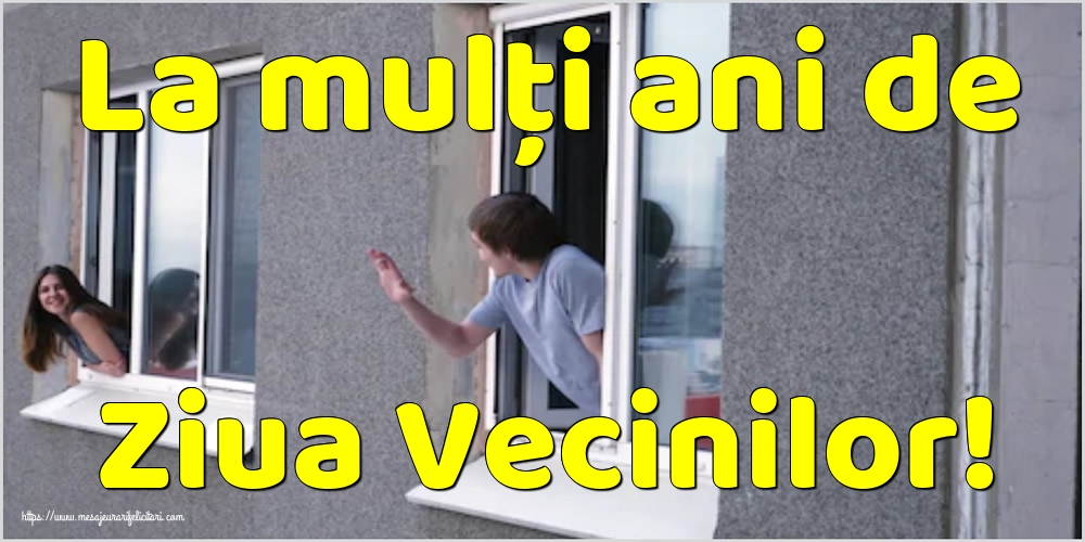 La mulți ani de Ziua Vecinilor!