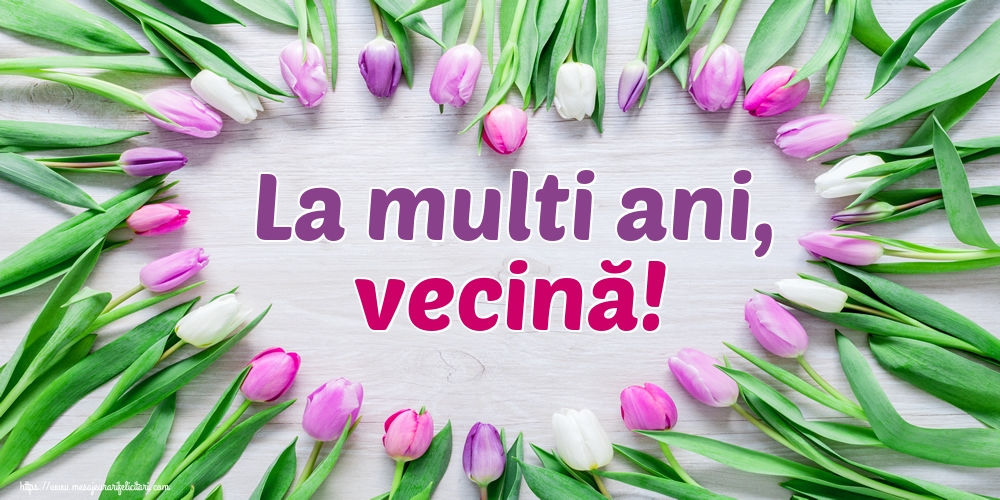 La multi ani, vecină!