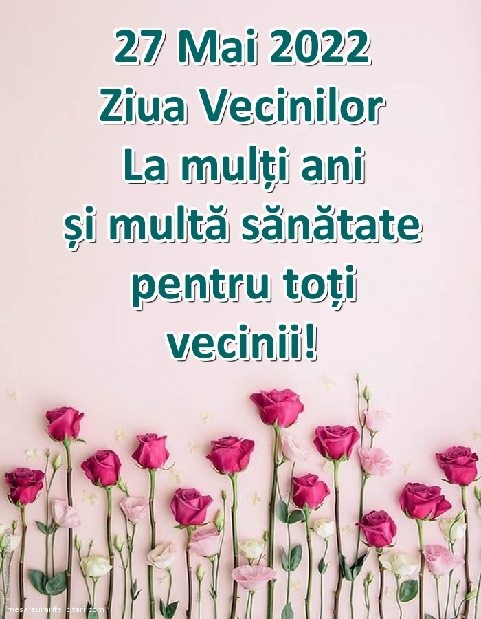 27 Mai 2022 Ziua Vecinilor