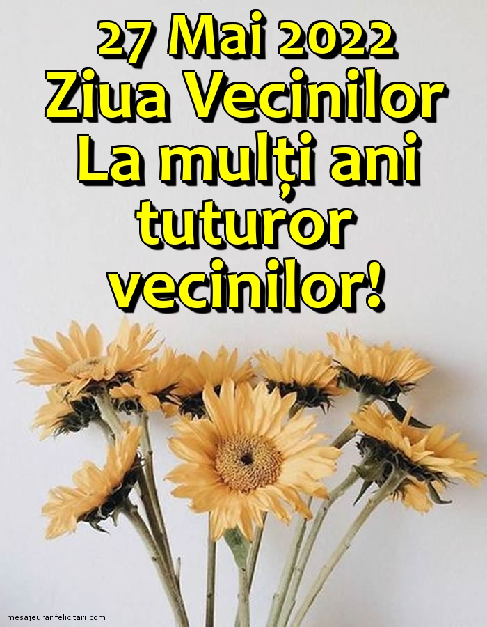 27 Mai 2022 Ziua Vecinilor