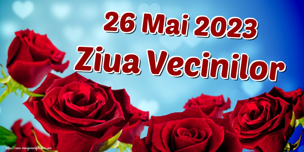 Felicitari de Ziua Vecinilor - 26 Mai 2023 Ziua Vecinilor - mesajeurarifelicitari.com