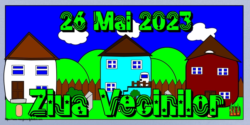 Felicitari de Ziua Vecinilor - 26 Mai 2023 Ziua Vecinilor - mesajeurarifelicitari.com