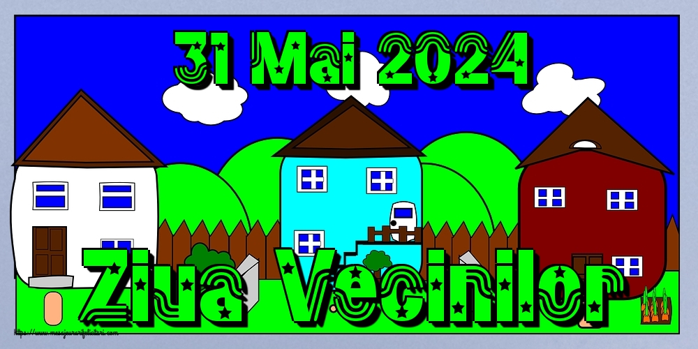 Felicitari de Ziua Vecinilor - 31 Mai 2024 Ziua Vecinilor - mesajeurarifelicitari.com