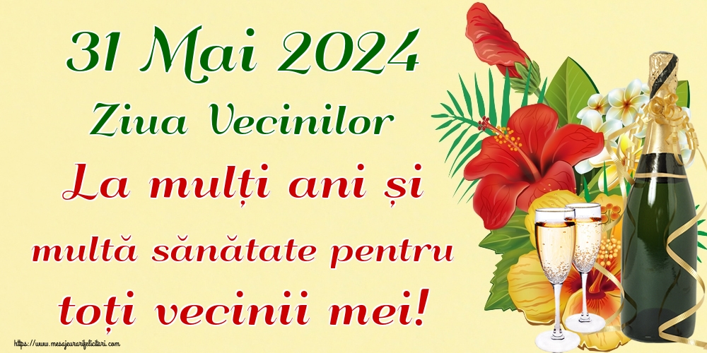 Felicitari de Ziua Vecinilor - 31 Mai 2024 Ziua Vecinilor La mulți ani și multă sănătate pentru toți vecinii mei! - mesajeurarifelicitari.com