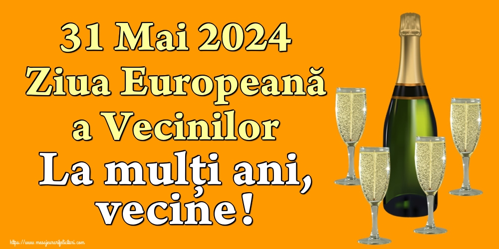 Felicitari de Ziua Vecinilor - 31 Mai 2024 Ziua Europeană a Vecinilor La mulţi ani, vecine! - mesajeurarifelicitari.com