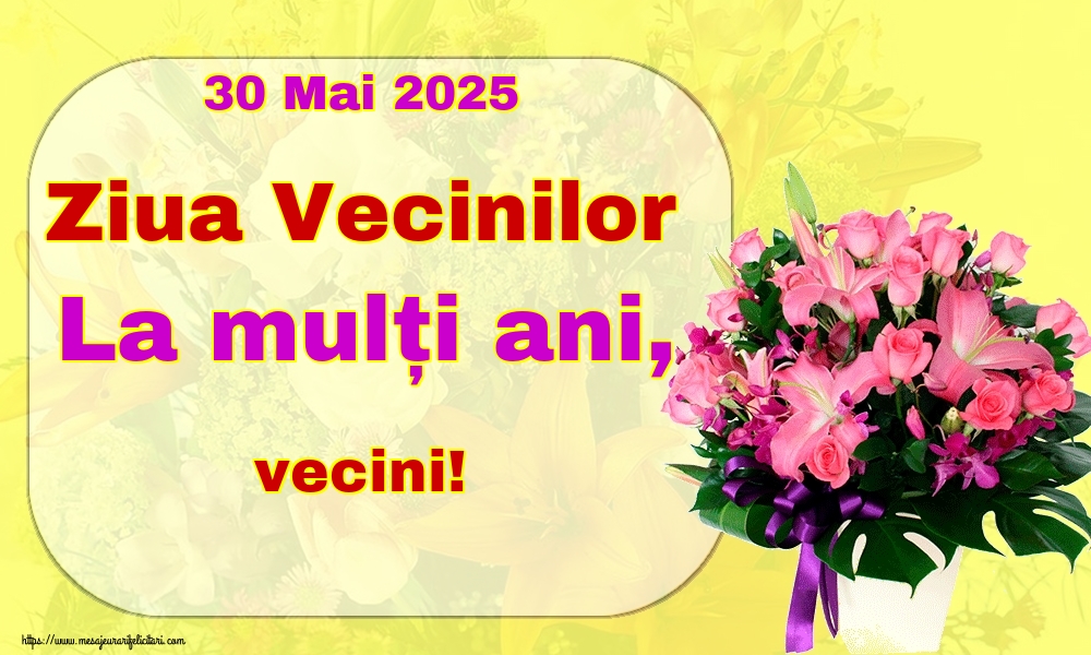 30 Mai 2025 Ziua Vecinilor La mulți ani, vecini!