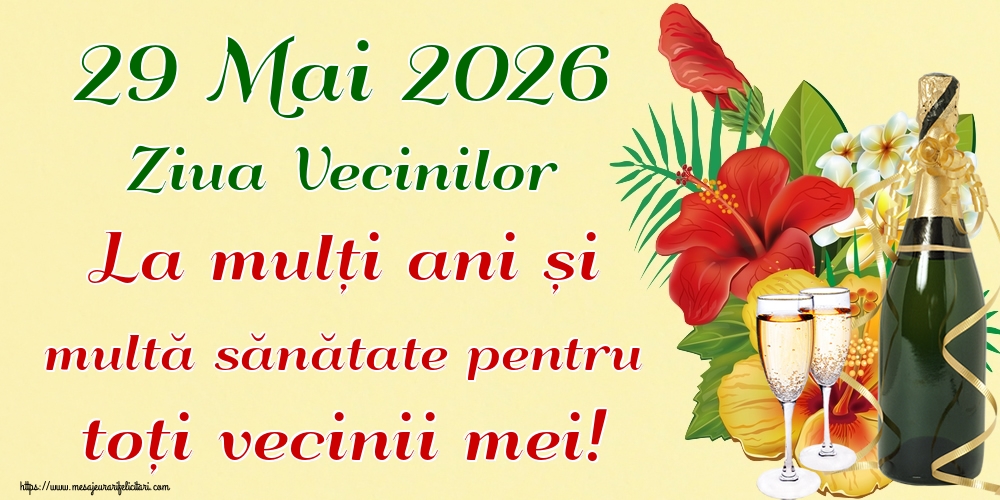 29 Mai 2026 Ziua Vecinilor La mulți ani și multă sănătate pentru toți vecinii mei!
