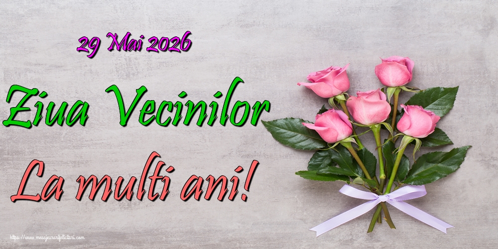 29 Mai 2026 Ziua Vecinilor La multi ani!