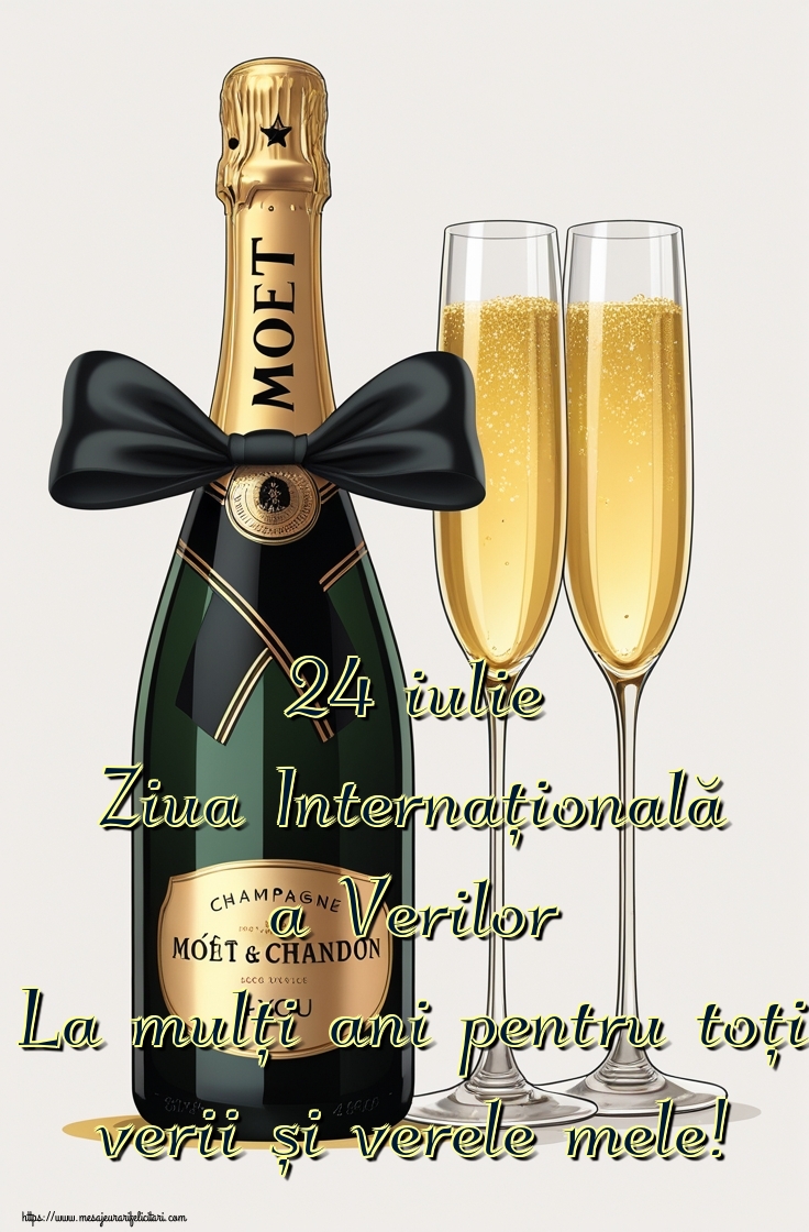 24 iulie Ziua Internațională a Verilor La mulți ani pentru toți verii și verele mele!