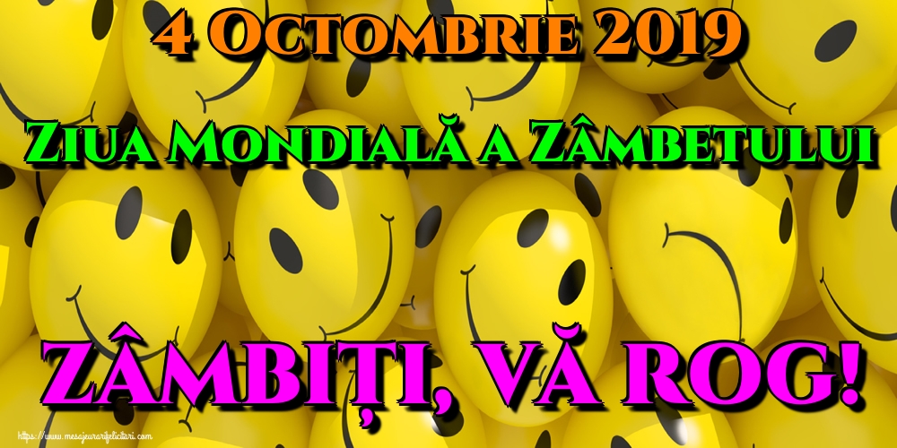 Felicitari de Ziua Zâmbetului - 4 Octombrie 2019 Ziua Mondială a Zâmbetului ZÂMBIȚI, VĂ ROG! - mesajeurarifelicitari.com
