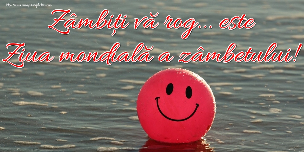 Ziua Zâmbetului Zâmbiți vă rog... este Ziua mondială a zâmbetului!