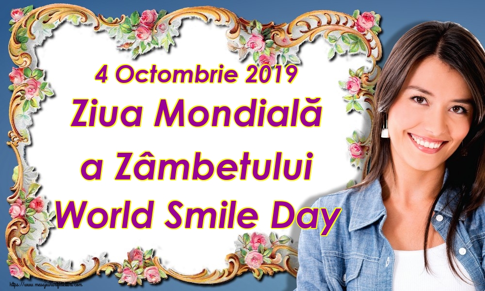 Felicitari de Ziua Zâmbetului - 4 Octombrie 2019 Ziua Mondială a Zâmbetului World Smile Day - mesajeurarifelicitari.com