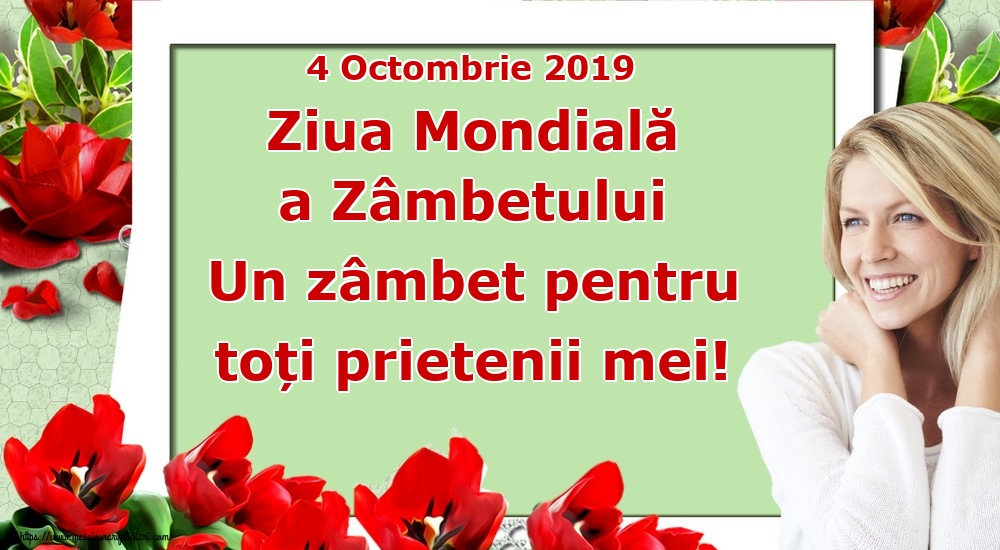 Felicitari de Ziua Zâmbetului - 4 Octombrie 2019 Ziua Mondială a Zâmbetului Un zâmbet pentru toți prietenii mei! - mesajeurarifelicitari.com