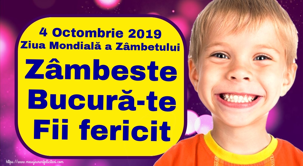 Felicitari de Ziua Zâmbetului - 4 Octombrie 2019 Ziua Mondială a Zâmbetului Zâmbeste Bucură-te Fii fericit - mesajeurarifelicitari.com