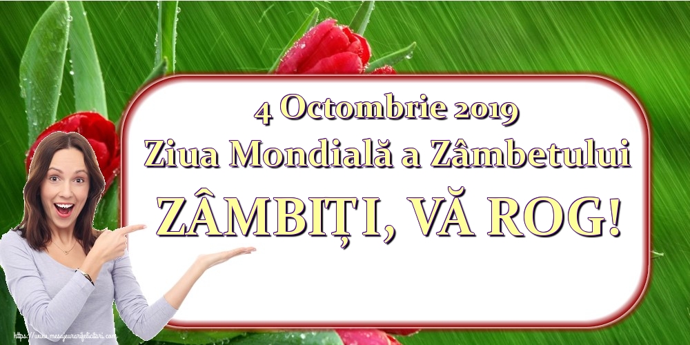 Felicitari de Ziua Zâmbetului - 4 Octombrie 2019 Ziua Mondială a Zâmbetului ZÂMBIȚI, VĂ ROG! - mesajeurarifelicitari.com