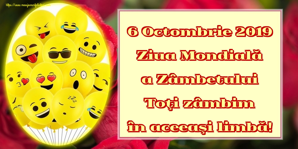 Felicitari de Ziua Zâmbetului - 6 Octombrie 2019 Ziua Mondială a Zâmbetului Toţi zâmbim în aceeaşi limbă! - mesajeurarifelicitari.com