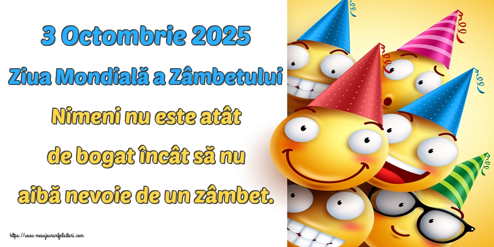 Ziua Zâmbetului 3 Octombrie 2025 Ziua Mondială a Zâmbetului Nimeni nu este atât de bogat încât să nu aibă nevoie de un zâmbet.