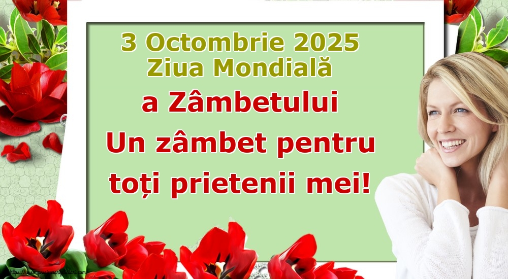3 Octombrie 2025 Ziua Mondială a Zâmbetului Un zâmbet pentru toți prietenii mei!