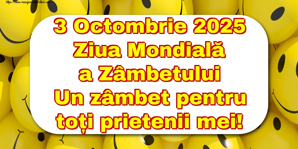 3 Octombrie 2025 Ziua Mondială a Zâmbetului Un zâmbet pentru toți prietenii mei!