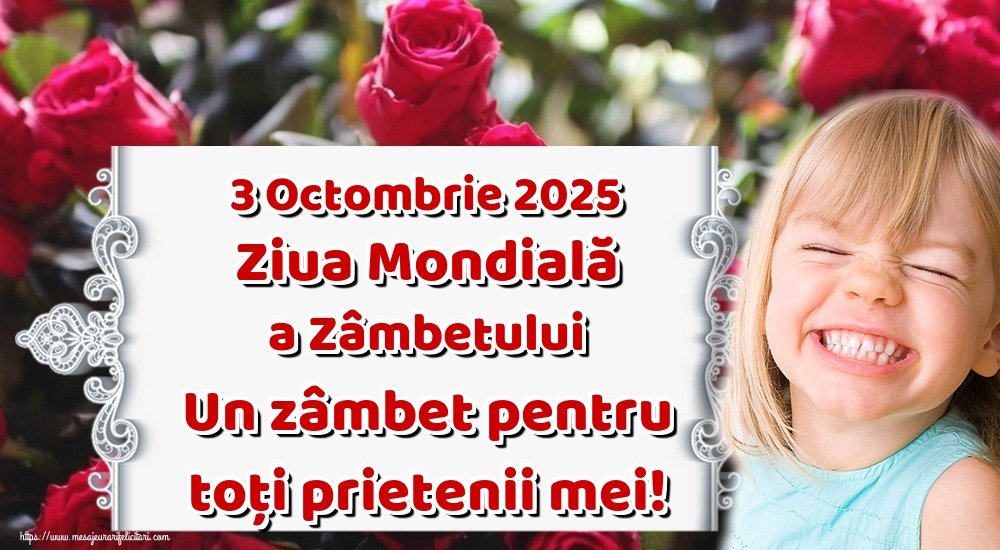 3 Octombrie 2025 Ziua Mondială a Zâmbetului Un zâmbet pentru toți prietenii mei!
