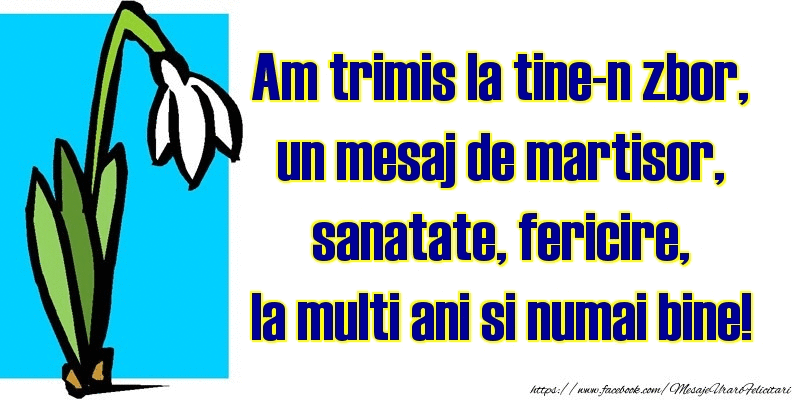 Felicitari animate de 1 Martie - Am trimis la tine-n zbor, un mesaj de martisor, sanatate, fericire, la multi ani si numai bine!