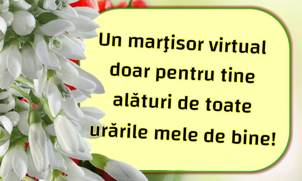 Felicitari animate de 1 Martie - Un marţisor virtual doar pentru tine alături de toate urările mele de bine!